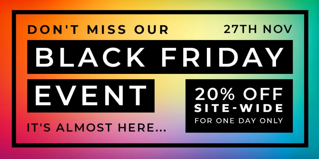 Don't miss our Black Friday Event on the 27th November. 20% Off site-wide for one day only.